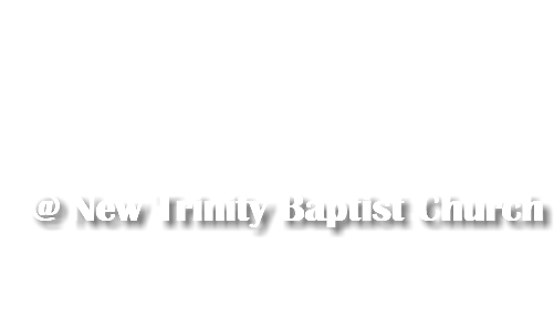  @ New Trinity Baptist Church 